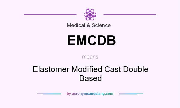 What does EMCDB mean? It stands for Elastomer Modified Cast Double Based