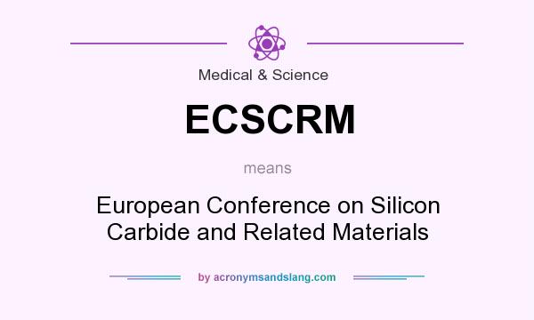 What does ECSCRM mean? It stands for European Conference on Silicon Carbide and Related Materials