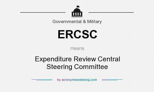 What does ERCSC mean? It stands for Expenditure Review Central Steering Committee