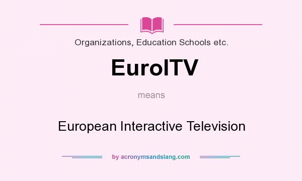 What does EuroITV mean? It stands for European Interactive Television