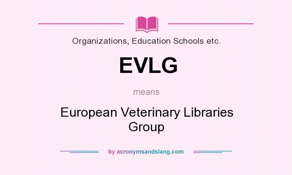 What does EVLG mean? It stands for European Veterinary Libraries Group