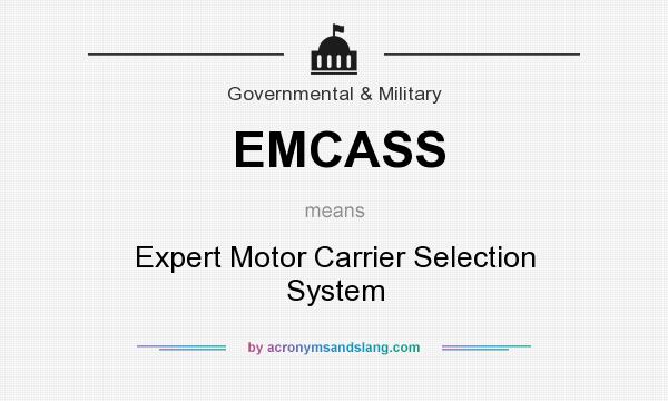 What does EMCASS mean? It stands for Expert Motor Carrier Selection System