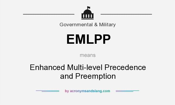 What does EMLPP mean? It stands for Enhanced Multi-level Precedence and Preemption