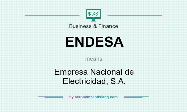 What does ENDESA mean? It stands for Empresa Nacional de Electricidad, S.A.