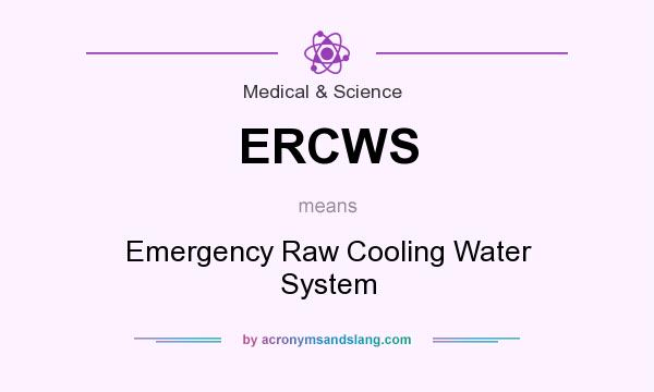 What does ERCWS mean? It stands for Emergency Raw Cooling Water System