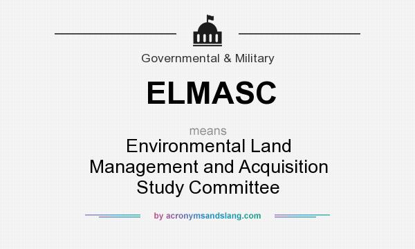 What does ELMASC mean? It stands for Environmental Land Management and Acquisition Study Committee