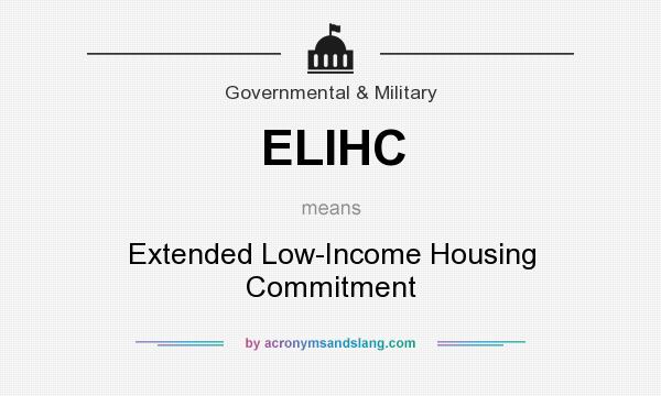 What does ELIHC mean? It stands for Extended Low-Income Housing Commitment