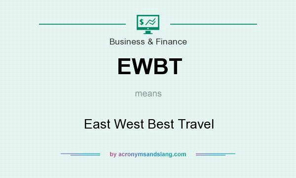 What does EWBT mean? It stands for East West Best Travel