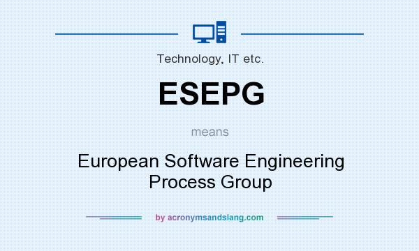 What does ESEPG mean? It stands for European Software Engineering Process Group