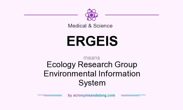 What does ERGEIS mean? It stands for Ecology Research Group Environmental Information System