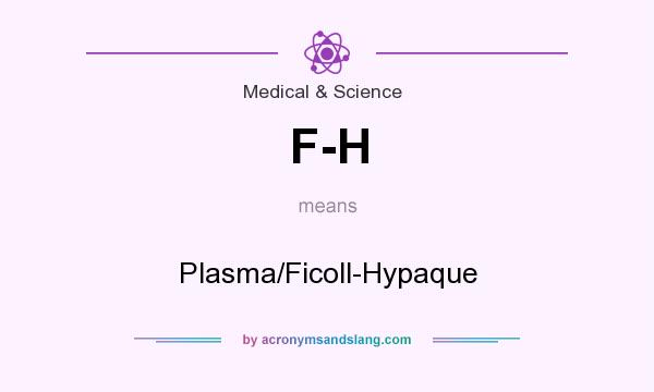 What does F-H mean? It stands for Plasma/Ficoll-Hypaque