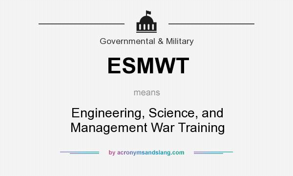 What does ESMWT mean? It stands for Engineering, Science, and Management War Training