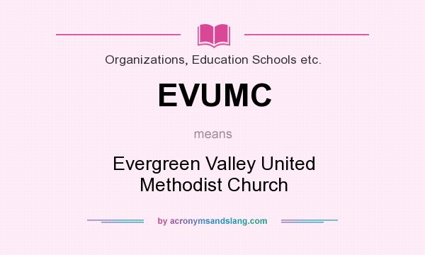 What does EVUMC mean? It stands for Evergreen Valley United Methodist Church