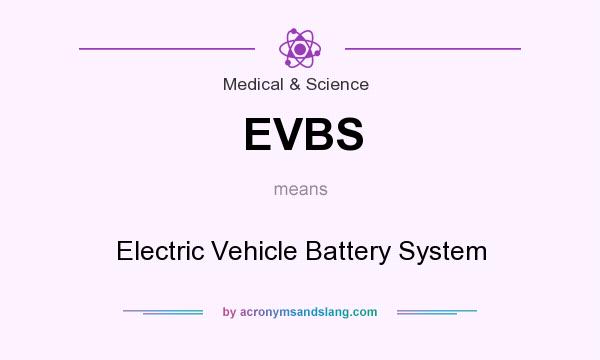 What does EVBS mean? It stands for Electric Vehicle Battery System