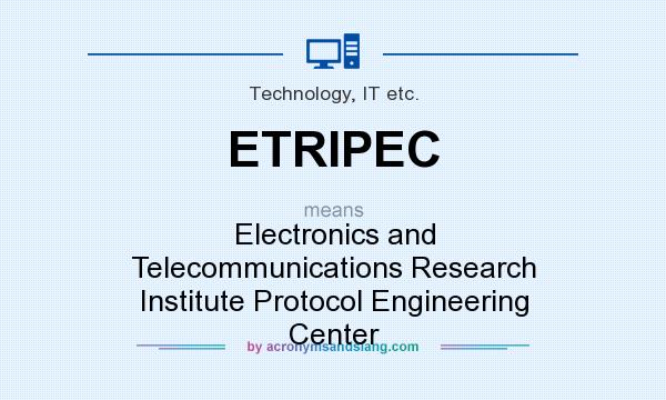 What does ETRIPEC mean? It stands for Electronics and Telecommunications Research Institute Protocol Engineering Center