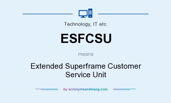 What does ESFCSU mean? It stands for Extended Superframe Customer Service Unit