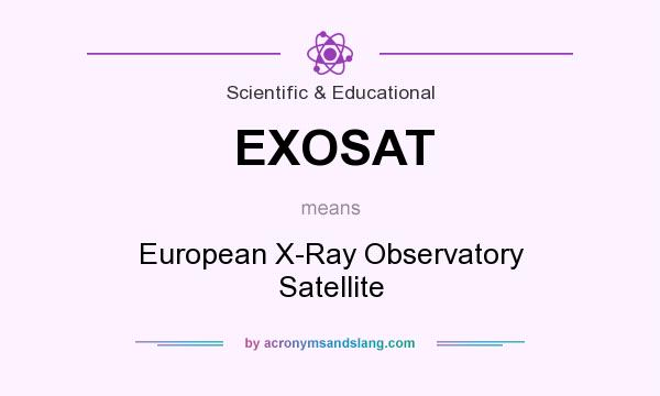 What does EXOSAT mean? It stands for European X-Ray Observatory Satellite