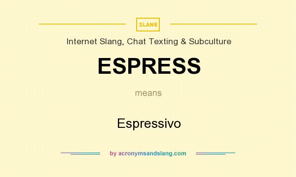 What does ESPRESS mean? It stands for Espressivo
