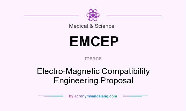 What does EMCEP mean? It stands for Electro-Magnetic Compatibility Engineering Proposal