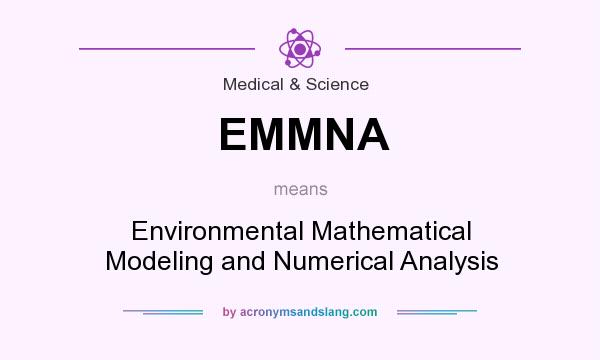 What does EMMNA mean? It stands for Environmental Mathematical Modeling and Numerical Analysis