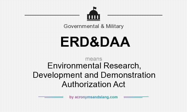 What does ERD&DAA mean? It stands for Environmental Research, Development and Demonstration Authorization Act