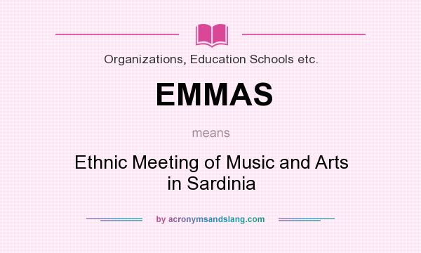 What does EMMAS mean? It stands for Ethnic Meeting of Music and Arts in Sardinia