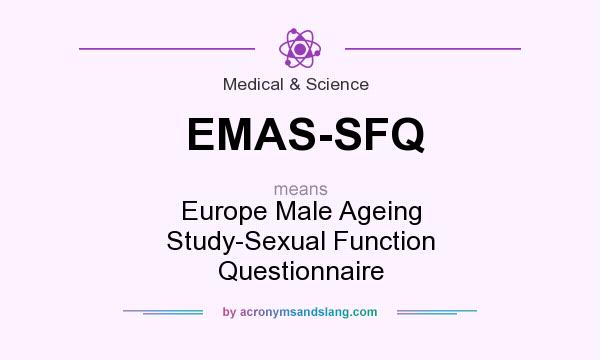 What does EMAS-SFQ mean? It stands for Europe Male Ageing Study-Sexual Function Questionnaire