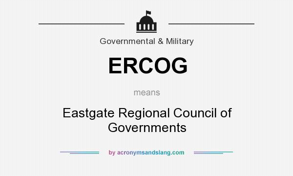 What does ERCOG mean? It stands for Eastgate Regional Council of Governments