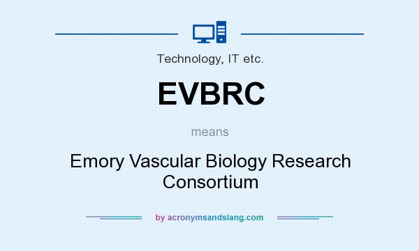 What does EVBRC mean? It stands for Emory Vascular Biology Research Consortium