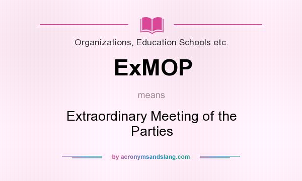 What does ExMOP mean? It stands for Extraordinary Meeting of the Parties