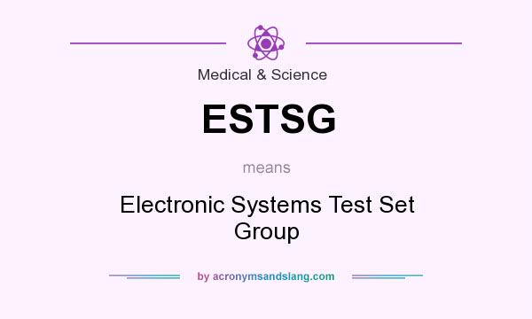 What does ESTSG mean? It stands for Electronic Systems Test Set Group