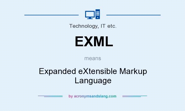 What does EXML mean? It stands for Expanded eXtensible Markup Language
