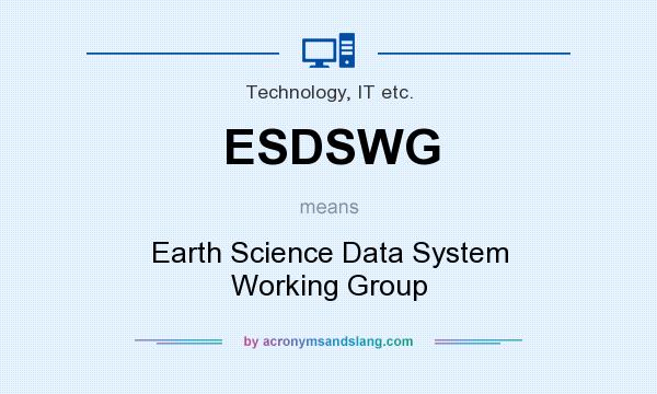 What does ESDSWG mean? It stands for Earth Science Data System Working Group