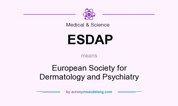 What does ESDAP mean? It stands for European Society for Dermatology and Psychiatry