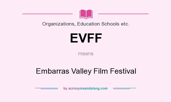 What does EVFF mean? It stands for Embarras Valley Film Festival