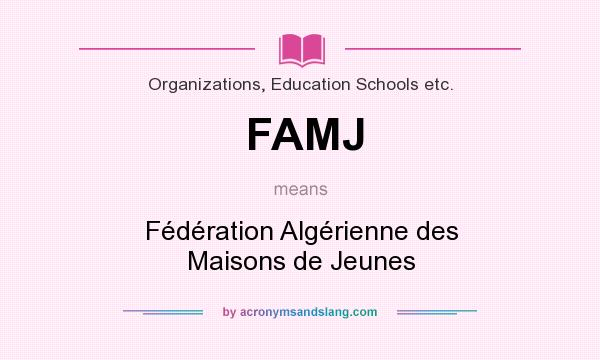 What does FAMJ mean? It stands for Fédération Algérienne des Maisons de Jeunes