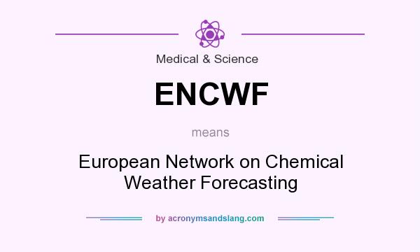 What does ENCWF mean? It stands for European Network on Chemical Weather Forecasting