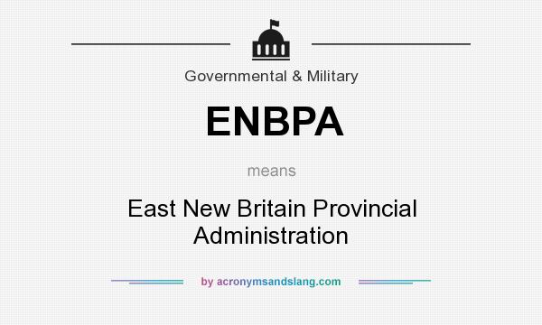 What does ENBPA mean? It stands for East New Britain Provincial Administration