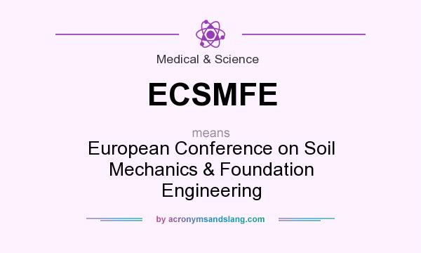 What does ECSMFE mean? It stands for European Conference on Soil Mechanics & Foundation Engineering