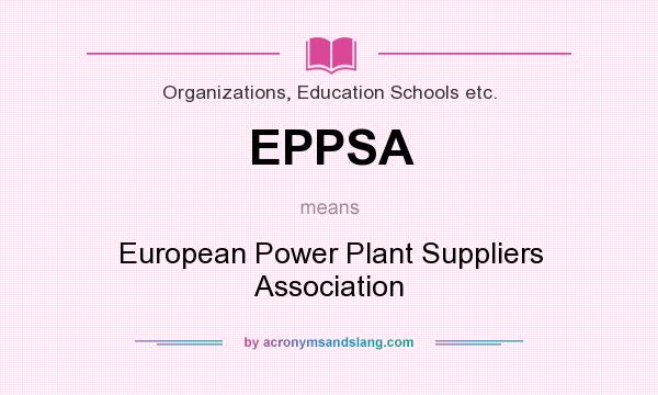 What does EPPSA mean? It stands for European Power Plant Suppliers Association