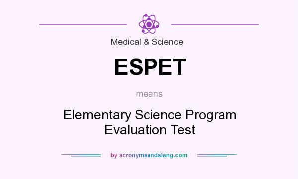 What does ESPET mean? It stands for Elementary Science Program Evaluation Test