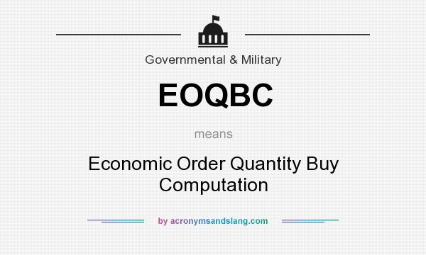 What does EOQBC mean? It stands for Economic Order Quantity Buy Computation