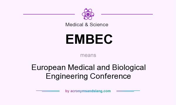 What does EMBEC mean? It stands for European Medical and Biological Engineering Conference