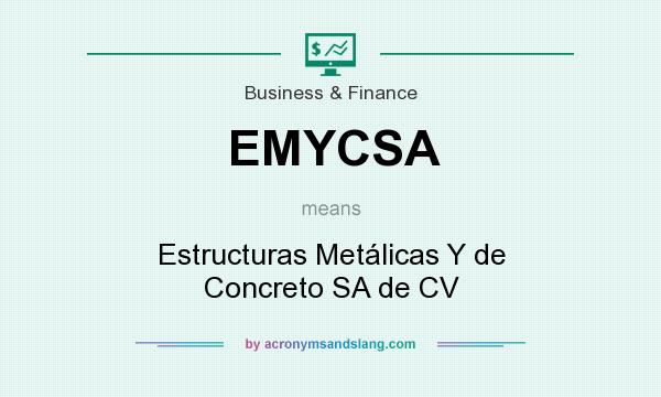 What does EMYCSA mean? It stands for Estructuras Metálicas Y de Concreto SA de CV