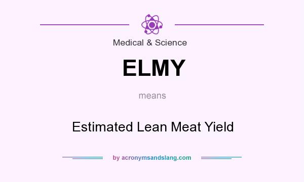 What does ELMY mean? It stands for Estimated Lean Meat Yield