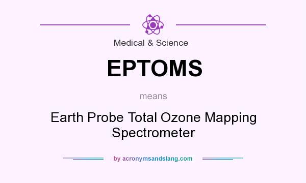 What does EPTOMS mean? It stands for Earth Probe Total Ozone Mapping Spectrometer