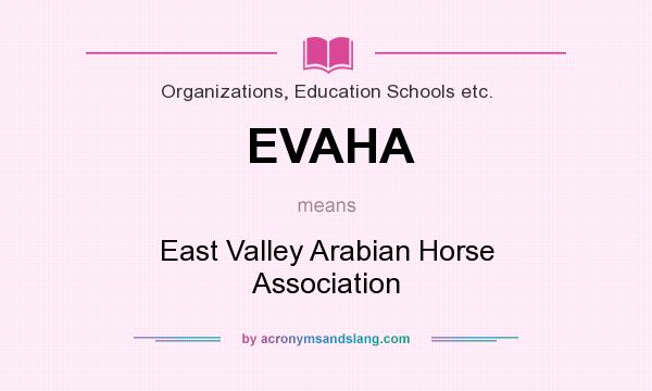 What does EVAHA mean? It stands for East Valley Arabian Horse Association