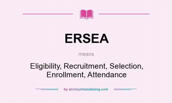 What Does ERSEA Mean Definition Of ERSEA ERSEA Stands For 