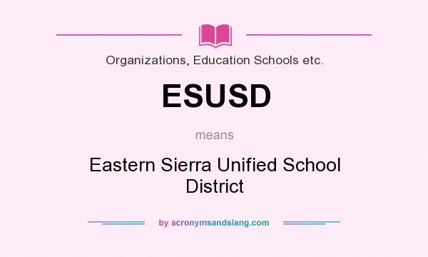 What does ESUSD mean? It stands for Eastern Sierra Unified School District
