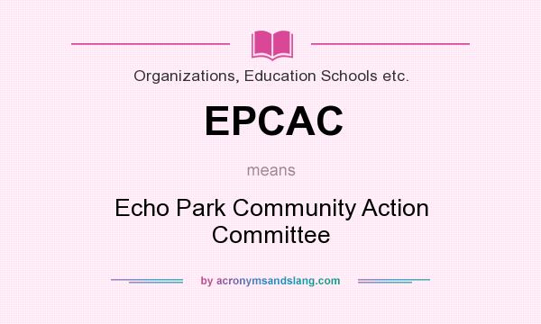 What does EPCAC mean? It stands for Echo Park Community Action Committee